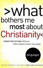 What Bothers Me Most About Christianity Honest Reflections From An Open Minded