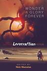 Wonder And Glory Forever Awe Inspiring Lovecraftian Fiction By Nick Mamatas En