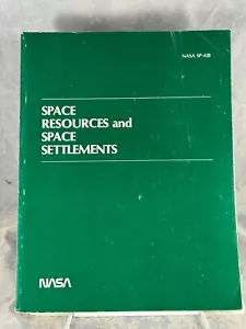 SPACE RESOURCES AND SPACE SETTLEMENTS (softcover 1979) Manuel # NASA SP-428 - Picture 1 of 6