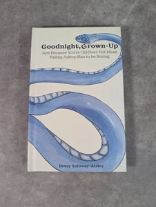 Goodnight, Grown-up: Just Because You're Old Does Not Mean Falling Asleep Has to - Picture 1 of 3