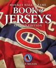 Hockey Hall of Fame Book of Jerseys by Steve Milton: New
