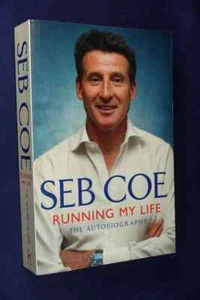 Signed Book RUNNING MY LIFE Seb Coe THE AUTOBIOGRAPHY Sebastian Coe Olympics - Picture 1 of 12