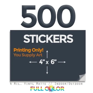 500 Custom Quality Vinyl STICKERS; PRINT Only + FREE Shipping (4" x 6") - Picture 1 of 1
