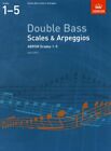  Double Bass Scales &amp; Arpeggios ABRSM Grades 1-5  NEW Sheet music