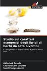 Studio Sui Caratteri Economici Degli Ibridi Di Bachi Da Seta Bivoltini By Abhish