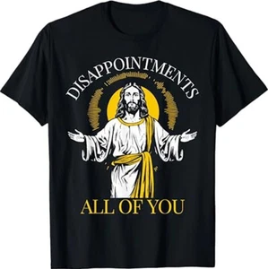 Disappointments All of You I Saw That Funny Jesus Christian Gog T-Shirt - Picture 1 of 3