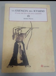 LA ESENCIA DEL KYUDO - BELÉN PÉREZ - Imagen 1 de 2