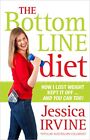 The Bottom Line Diet: How I lost weight, kept it off... an... by Irvine, Jessica