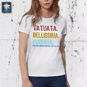 T-shirt Maglietta MAMMA TATUATA BELLISSIMA IDEA REGALO FIGLIA FESTA MAMMA TATOO - Imagen 1 de 5