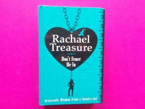 Don't Fence Me In - Grassroots Wisdom From A Country Girl By Rachael Treasure Hc - Picture 1 of 6