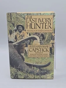 Last Ivory Hunter : The Saga of Wally Johnson by Peter Hathaway Capstick 1988  - Picture 1 of 16
