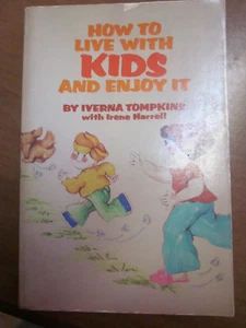How to Live with Kids and Enjoy It by Iverna Tompkins and Irene B. Harrell (1977 - Picture 1 of 2