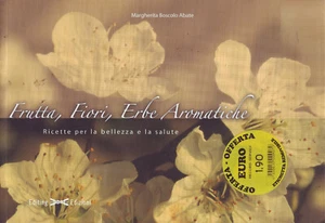 FRUTTA, FIORI, ERBE AROMATICHE Margherita Boscolo Abate (2004) Editing edizioni - Picture 1 of 2