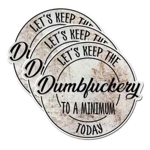 Let's Keep The Dumbfu*kery To A Minimum Today Sticker (1 Sticker) - Picture 1 of 4