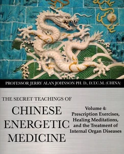 THE SECRET TEACHINGS OF CHINESE ENERGETIC MEDICINE – VOL.4 by Jerry Alan Johnson - Picture 1 of 1
