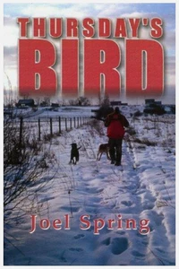 THURSDAY'S BIRD by Joel Spring 2002 HARDCOVER BRAND NEW AND SEALED!! - Foto 1 di 1