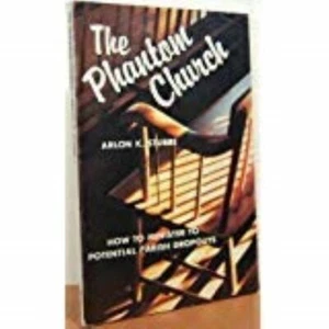 The Phantom Church: How to Minister to Potential Parish Dropouts by Arlon K. Stu - Bild 1 von 1