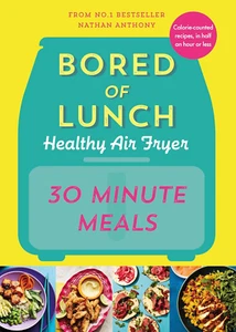 Bored of Lunch Healthy Air Fryer: 30 Minute Meals - Picture 1 of 12