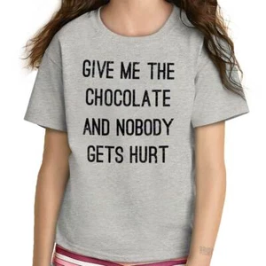 Give Me The Chocolate Nobody Gets Hurt Funny Girls Youth Crewneck T Shirts Tees - Picture 1 of 9