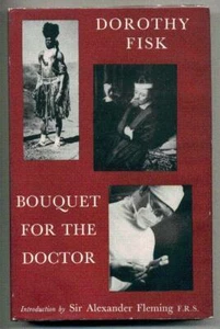 Dorothy FISK. Bouquet for the Doctor. 1954. Preface by Alexander Fleming. 1954. - Imagen 1 de 2