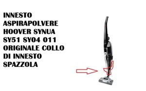 INNESTO ASPIRAPOLVERE HOOVER SYNUA SY51 SY04 ORIGINALE COLLO DI INNESTO SPAZZOLA - Foto 1 di 2