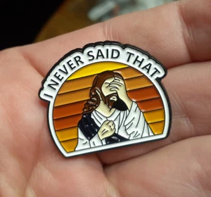 JESUS "I NEVER SAID THAT" PIN Christian funny saying humor lapel brooch pinback - Picture 1 of 3