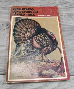 Long Beards, Long Spurs and Fanned Tails by Bob Clark, Wild Turkey hunting 1982 - Foto 1 di 7