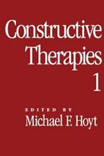 Constructive Therapies: Volume 1 by Hoyt PhD, Michael F.