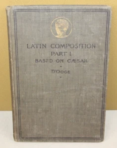 Latin Composition Part 1 Based on Caesar D'Ooge 1904 Hard Cover Ginn & Company - Picture 1 of 15