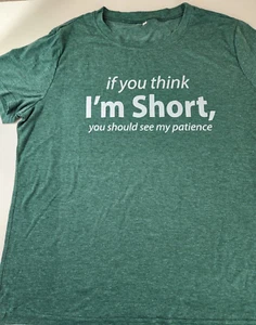 T-Shirt Green If you think I’m Short you should see my patience Women XXL NEW - Picture 1 of 3