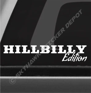Hillbilly Edition Funny Bumper Sticker Vinyl Decal Car Truck Coal Roller Redneck - Picture 1 of 1