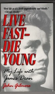 Live Fast-Die Young: My Life With James Dean : John Gilmore - Picture 1 of 2