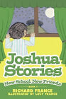 Joshua Stories: Book 1 - New School, New Friends by Richard France