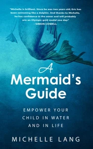 A Mermaid's Guide: The Simple, Peaceful Way to Make Your Child Into a Safe, ... - Imagen 1 de 1
