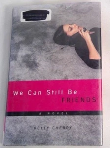 We Can Still Be Friends by Kelly Cherry (2003, Hardcover) ex-library - Picture 1 of 12
