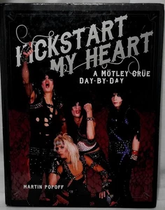 Kickstart My Heart: A Mötley Crüe Day-by-Day, Hardcover Book by Martin Popo - Picture 1 of 17