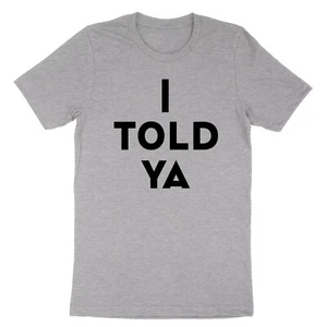 I Told Ya Shirt I Told You Shirt I Told You Love Sport T-Shirt Meme Unisex Shirt - Bild 1 von 12
