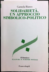(Sociologia) C. Bianco - SOLIDARIETÀ. UN APPROCCIO SIMBOLICO-POLITICO - Imagen 1 de 1