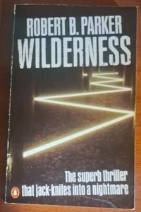Wilderness by Robert B Parker, Superb Thriller That Jack-knifes Into A Nightmare - Picture 1 of 5
