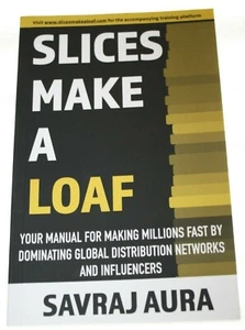 "SLICES MAKE A LOAF" SAVRAJ AURA MAKE MILLIONS FAST DOT COM NEW SOFTCOVER BOOK - Picture 1 of 2