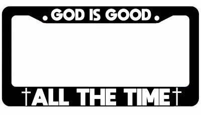 God is Good All The time License Plate Frame - JDM KDM Plate Cover Christian  - Image 1 of 2