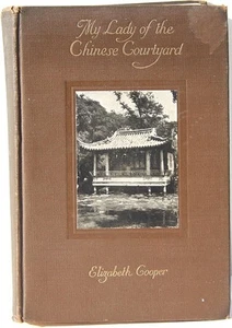 My Lady of the Chinese Courtyard by Cooper 1914 Missionary Work in China - Imagen 1 de 5