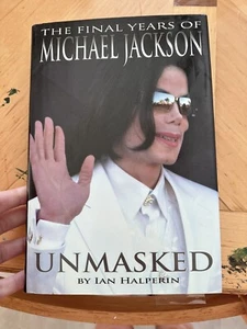 Unmasked : The Final Years of Michael Jackson by Ian Halperin (2009, Hardcover) - Picture 1 of 3