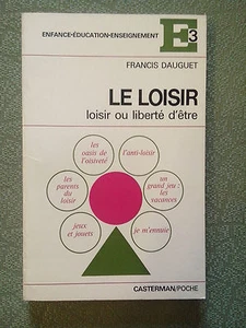 Le loisir: loisir ou libérté d'être - Francis Dauguet (in französischer Sprache) - Bild 1 von 1