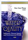 Wasserqualität: Indikatoren, menschliche Auswirkungen und Umweltgesundheit, Hardcover...