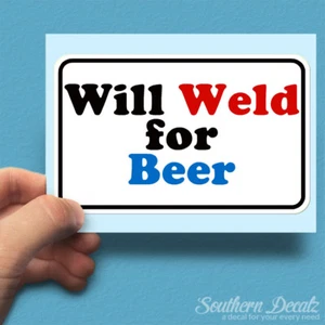 Will Weld für Bier - Vinyl Aufkleber Aufkleber - c17 - 6 Zoll x 3,75 Zoll - Bild 1 von 1