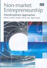 Non-Market Entrepreneurship : Interdisciplinary Approaches, Hardcover By Shoc...