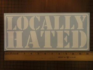 (2) 12" x 6" Locally Hated Decal Sticker Truck Car Quality Vinyl FREE SHIPPING - Foto 1 di 2