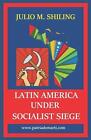 Latin America Under Socialist Siege By Julio M. Shiling Paperback Book