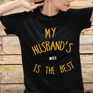 MY HUSBAND'S WIFE... funny quid pro quo married life men & women novelty t-shirt - Picture 1 of 10
